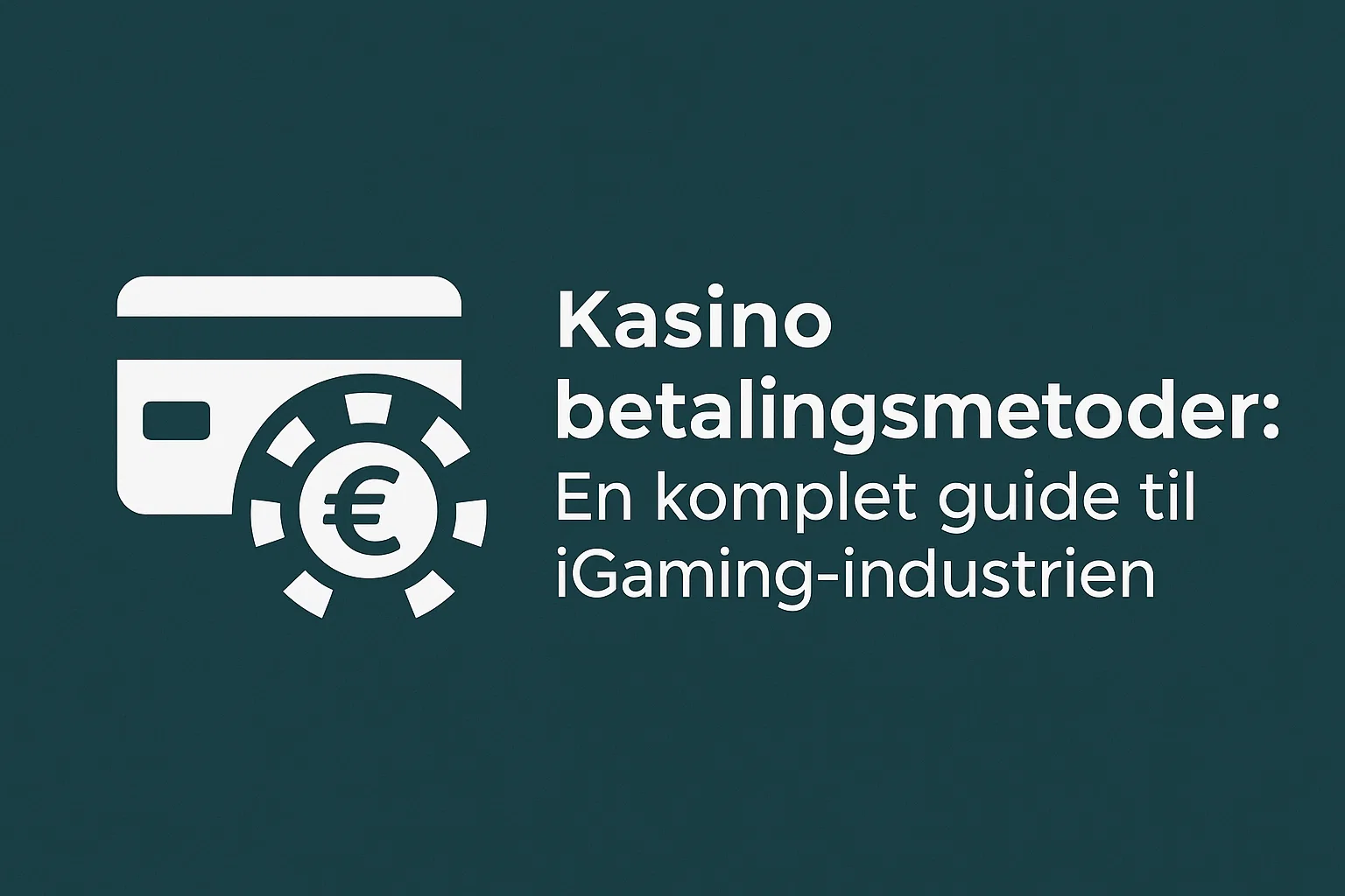 Kasino betalingsmetoder: En komplet guide til iGaming-industrien